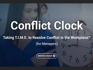 Conflict Clock: Taking T.I.M.E. to <mark>Resolve Conflict</mark> in the Workplace™ (Managers)