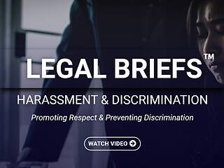 Legal Briefs™ <mark>Harassment</mark> & Discrimination: Promoting Respect & Preventing Discrimination (Streaming)