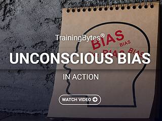 TrainingBytes® <mark>Unconscious Bias</mark> in Action
