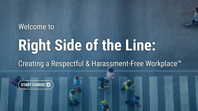 The Right Side of the Line: Creating a Respectful & <mark>Harassment</mark>-Free Workplace™