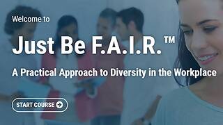Just Be F.A.I.R.™: A Practical Approach to Diversity in the Workplace