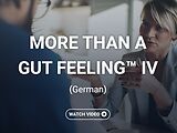 More Than a Gut Feeling™ IV  (German)