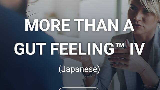 More Than a Gut Feeling™ IV (Japanese)