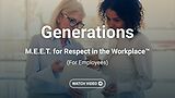 Generations: M.E.E.T. for Respect in the Workplace™ (For Employees)