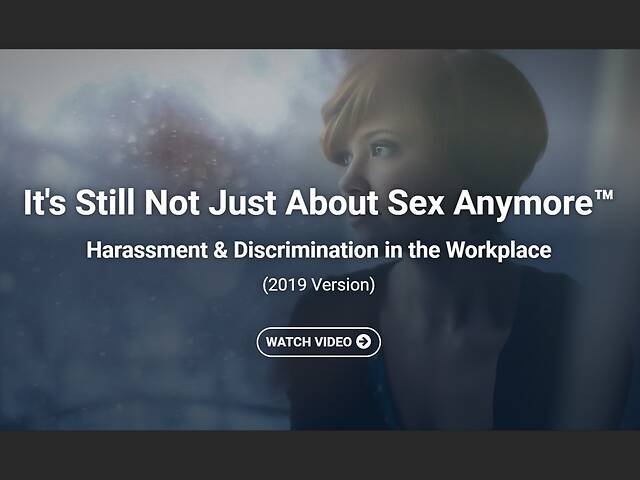 It's Still Not Just About Sex Anymore™: Harassment & Discrimination in the Workplace (Streaming)