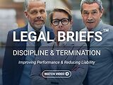 Legal Briefs™ Discipline & Termination: Improving Performance & Reducing Liability (Streaming)