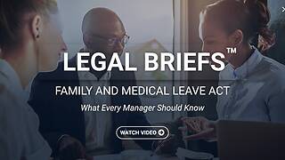 Legal Briefs™ Family and Medical Leave Act: What Every Manager Should Know