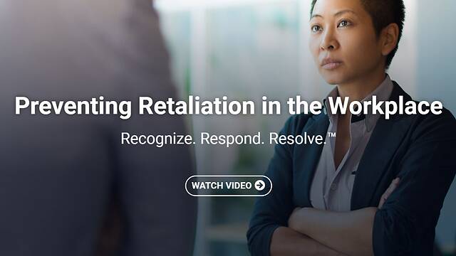Preventing Retaliation in the Workplace: Recognize. Respond. Resolve.™