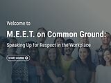 M.E.E.T. on Common Ground: Speaking Up for Respect in the Workplace (Streaming)