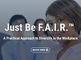 Just Be F.A.I.R.™: A Practical Approach to Diversity in the Workplace (Streaming)