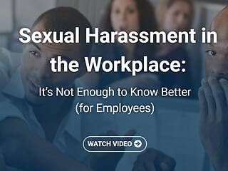 <mark>Sexual Harassment</mark> in the Workplace: It’s Not Enough to Know Better (Employees)
