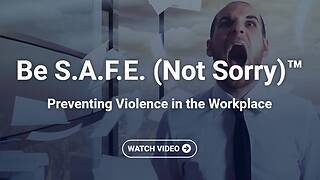 Be S.A.F.E. (Not Sorry)™: Preventing Violence in the Workplace (Streaming)
