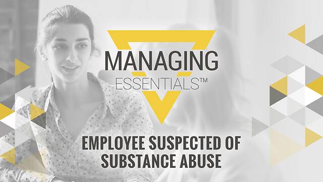 Employee Suspected of <mark>Substance Abuse</mark> (Managing Essentials™ Series)