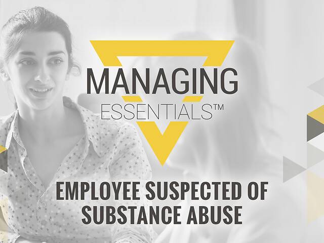 Employee Suspected of Substance Abuse (Managing Essentials™ Series)