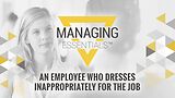 An Employee Who Dresses Inappropriately for the Job (Managing Essentials™ Series)
