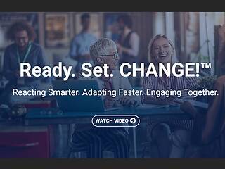 Ready. Set. <mark>CHANGE</mark>!™ Reacting Smarter. Adapting Faster. Engaging Together. (Streaming)