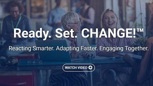 Ready. Set. CHANGE!™ Reacting Smarter. Adapting Faster. Engaging Together. (Streaming)