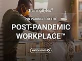 TrainingBytes® Preparing for the Post-Pandemic Workplace™