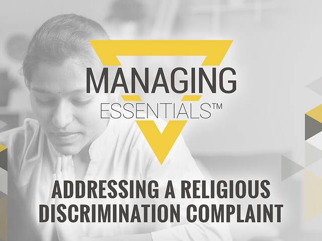 Addressing a Religious Discrimination Complaint (Managing Essentials™ Series)