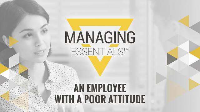An Employee with a Poor Attitude (Managing Essentials™ Series)
