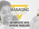 An Employee with Hygiene Problems (Managing Essentials™ Series)