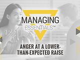 Anger at a Lower-Than-Expected Raise (Managing Essentials™ Series)