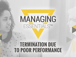 Termination Due to Poor Performance (Managing Essentials™ Series)