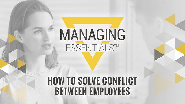How to Solve Conflict Between Employees (Managing Essentials™ Series)