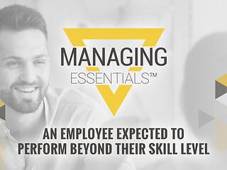 An Employee Expected to Perform Beyond Their Skill Level (Managing Essentials™ Series)
