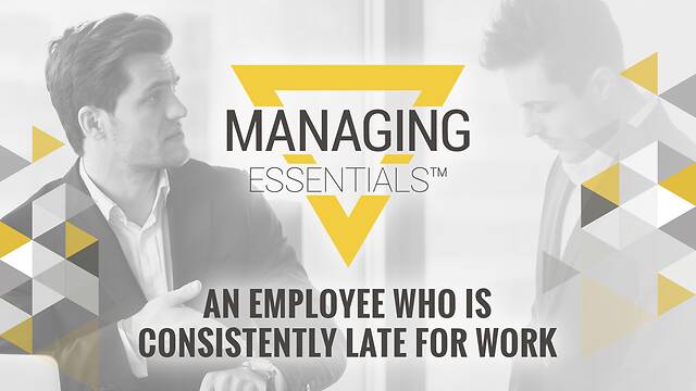 An Employee Who is Consistently Late for Work (Managing Essentials™ Series)