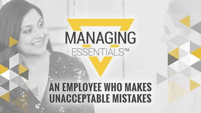 An Employee Who Makes Unacceptable Mistakes (Managing Essentials™ Series)