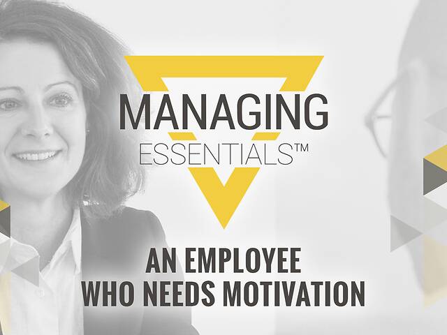 An Employee Who Needs Motivation (Managing Essentials™ Series)