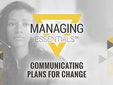 Communicating Plans for Change (Managing Essentials™ Series)
