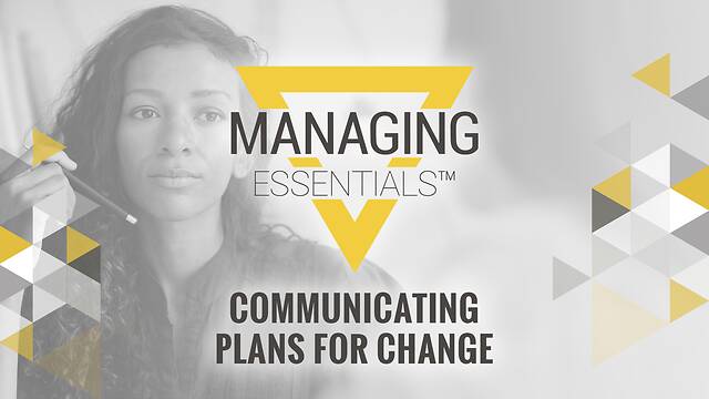 Communicating Plans for Change (Managing Essentials™ Series)