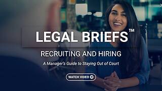 Legal Briefs™ Recruiting and Hiring: A Manager’s Guide to Staying Out of Court