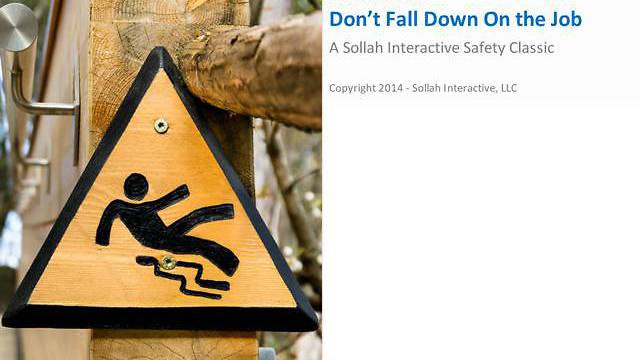 Don't Fall Down On the Job™: Preventing Slips, Trips and Falls