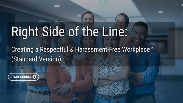 Right Side of the Line: Creating a Respectful & Harassment-Free Workplace™ (Standard Version)
