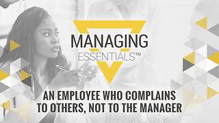 An Employee Who Complains to Others - Not to the Manager (Managing Essentials™ Series)