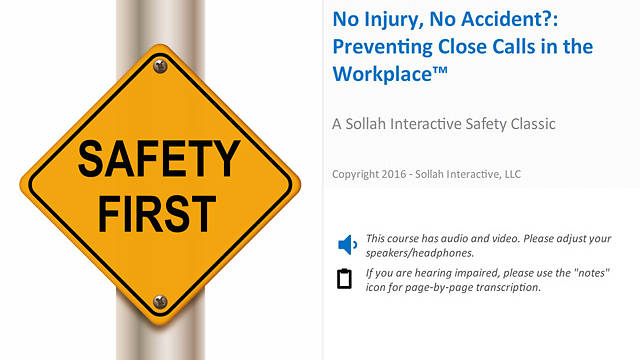 No Injury, No Accident?: Preventing Close Calls in the Workplace™