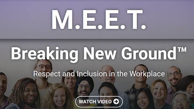 M.E.E.T.: Breaking New Ground.™ <mark>Respect</mark> and Inclusion in the Workplace