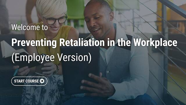 Preventing Retaliation in the Workplace (Employee Version)