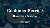 Customer Service: Think Like a Customer