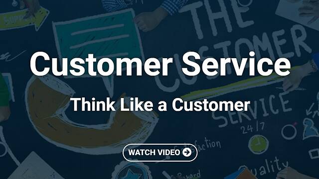 <mark>Customer Service</mark>: Think Like a Customer